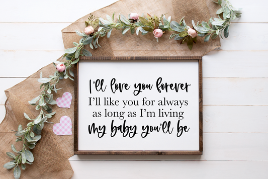 ill love you forever ill like you for always as long as i am living my baby youll be wood sign nursery
