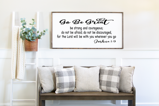 Go be great Joshua 1:9 new wood family sign