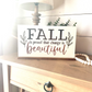 Fall is proof that change is beautiful new fall 2023 wood sign