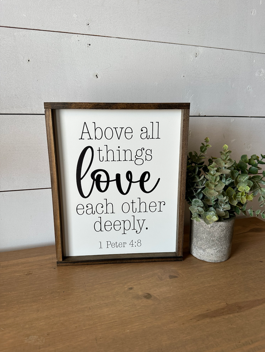Above all things love each other deeply 1 Peter 4:8 new wood sign