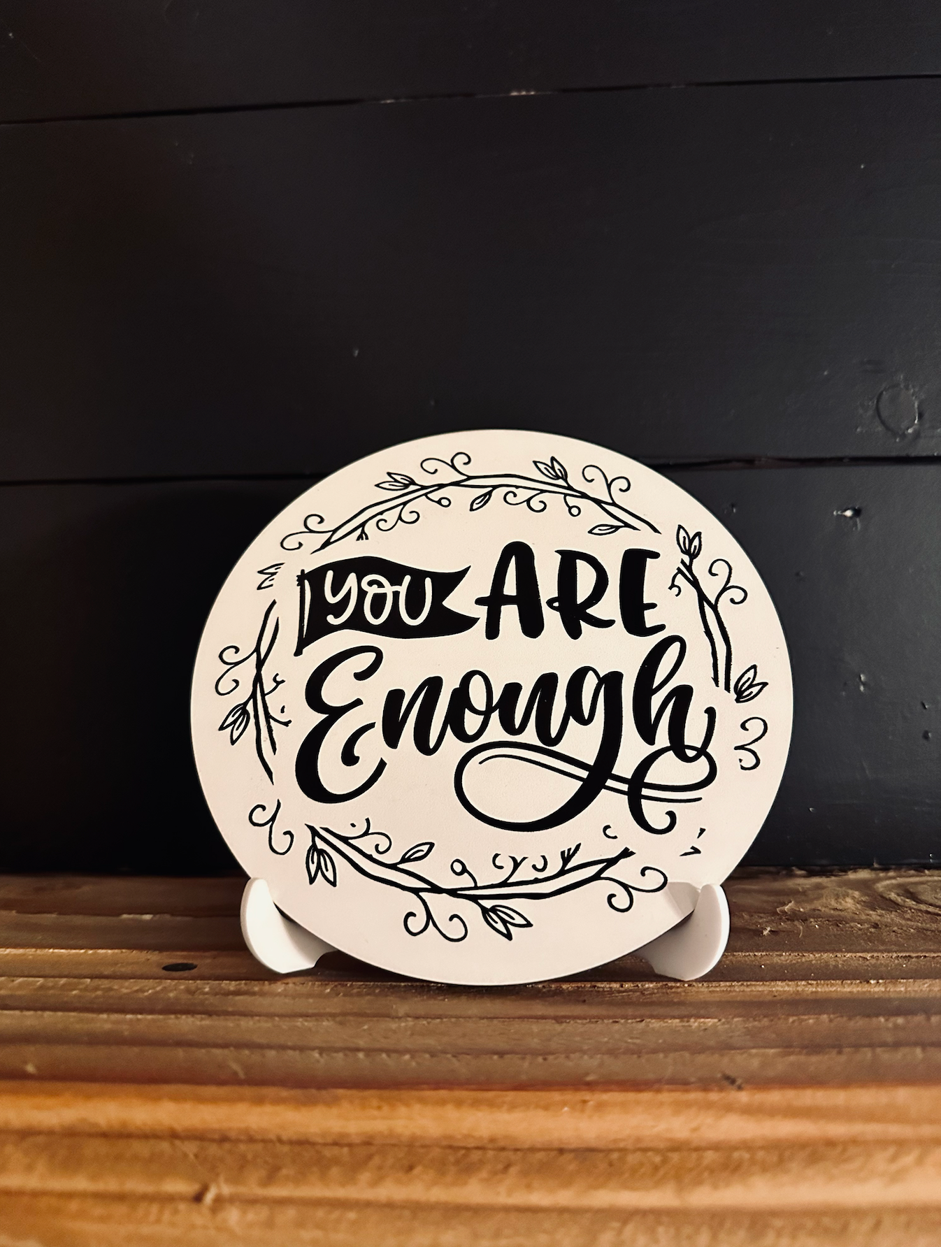 You Are Enough Circle Wood Sign with Acrylic Stand; positive message; reminder desk sign