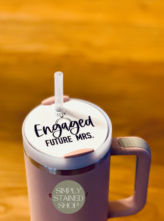 Engaged Future Mrs. Custom Stanley Quencher v2 Tumbler Lid Name Tag 20/30oz or 40 oz insulated Tumbler Name Topper Tumbler Accessory Acrylic mug circle
