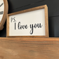 P.S. I love you  new wood sign