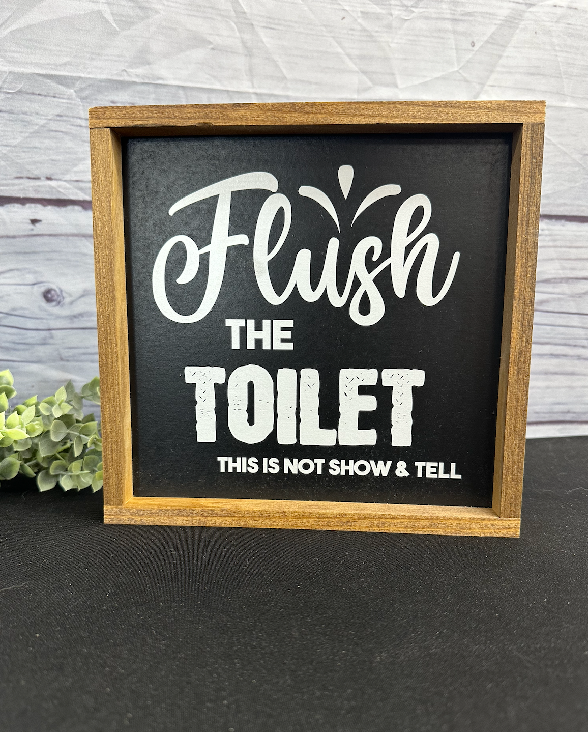 Flush the toilet this not show and tell Bathroom Sign;