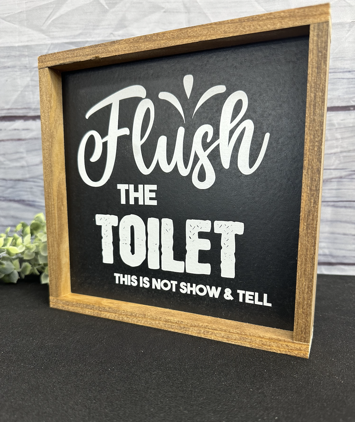 Flush the toilet this not show and tell Bathroom Sign;