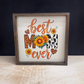 Best Mom Ever Wood Sign; Sunflower; Cheetah Print; Cow Print; Floral