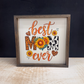 Best Mom Ever Wood Sign; Sunflower; Cheetah Print; Cow Print; Floral