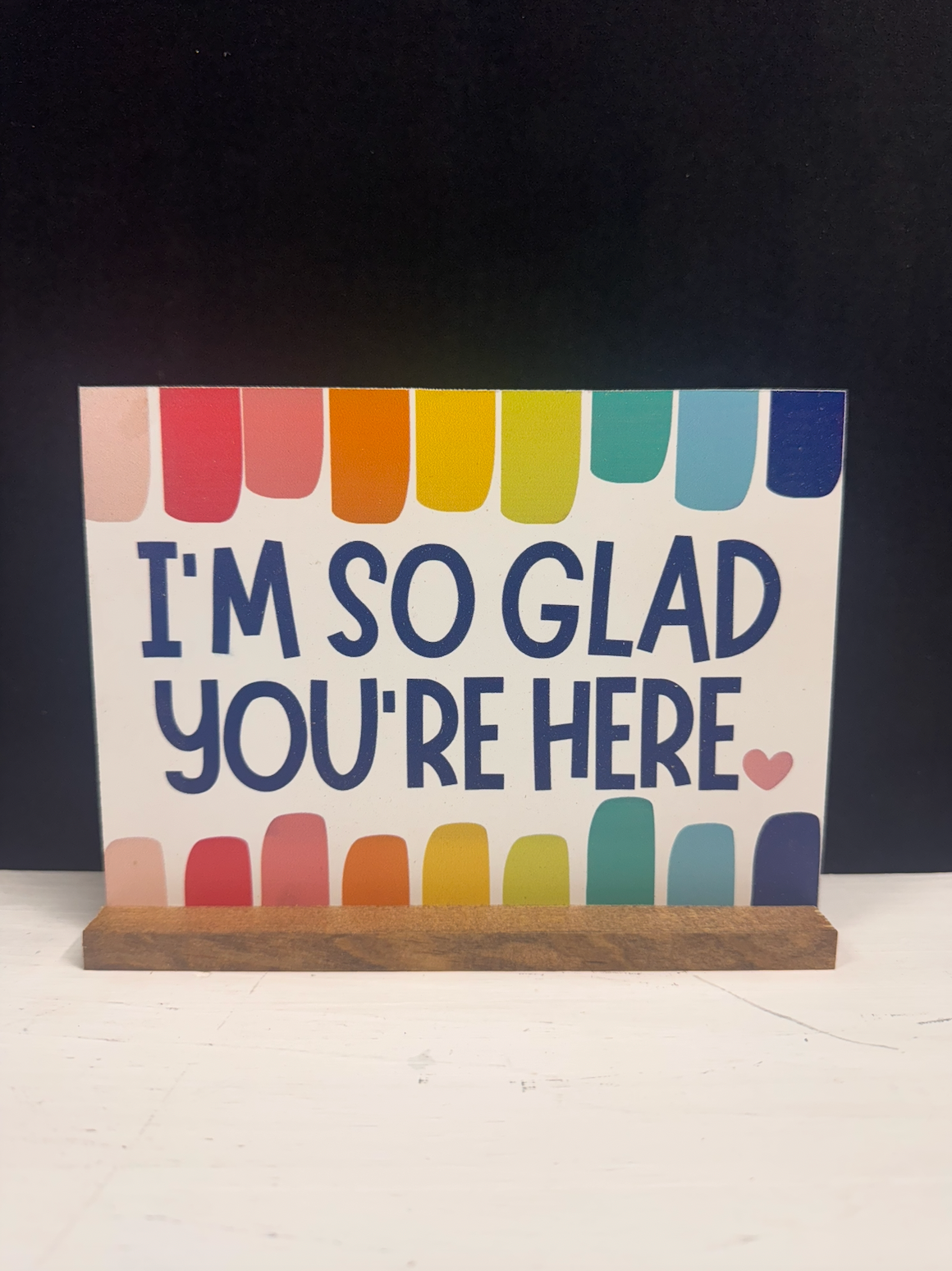 I'm So Glad You're Here Bright Colorful Shelf Sitter Sign