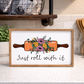 Just roll with it wood sign farmhouse humor sign funny kitchen sign