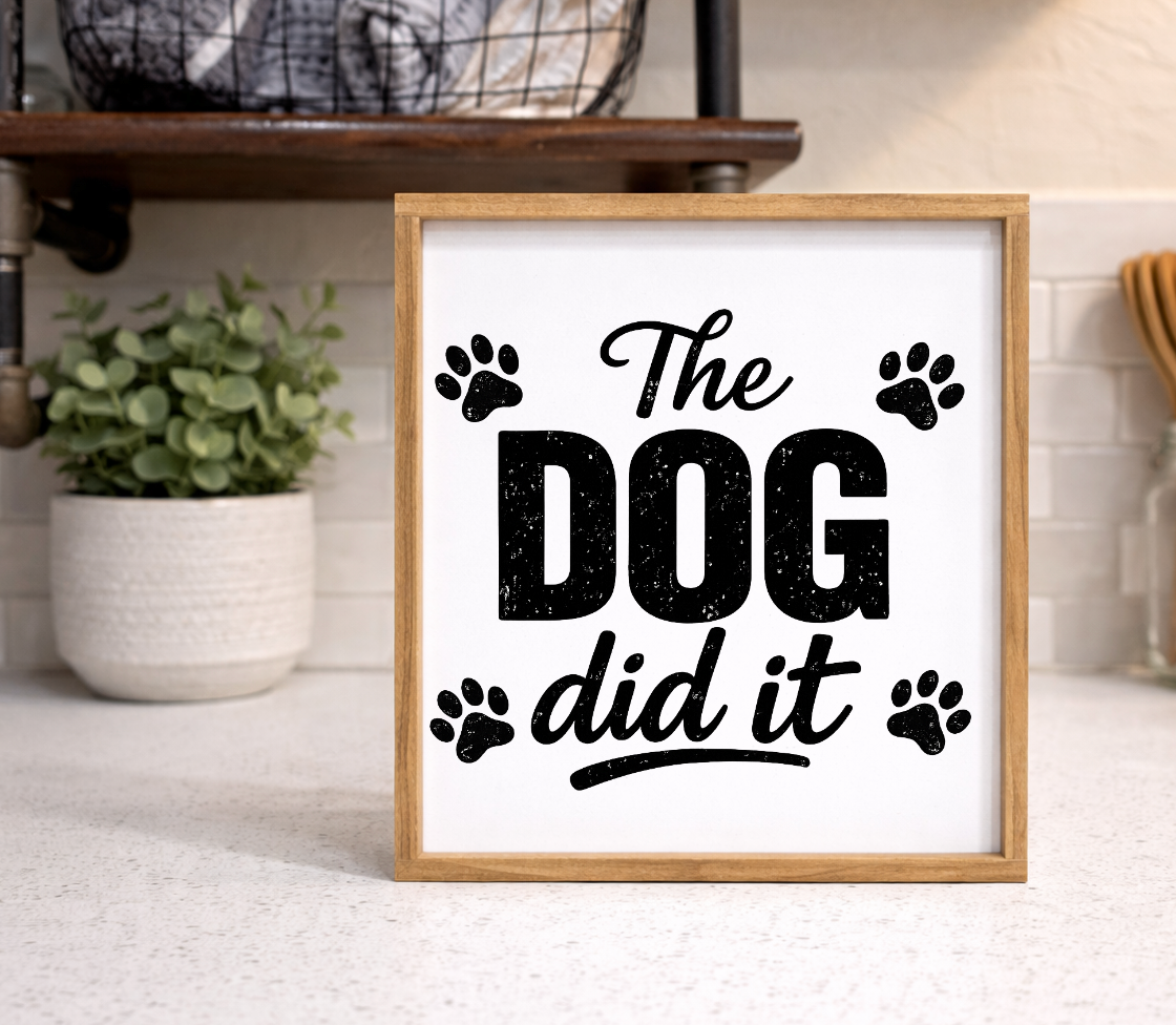 The dog did it paw print Farmhouse funny wood sign