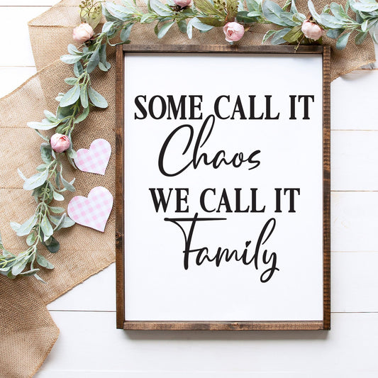 Some Call It Chaos, We Call It Family Framed Wood Sign