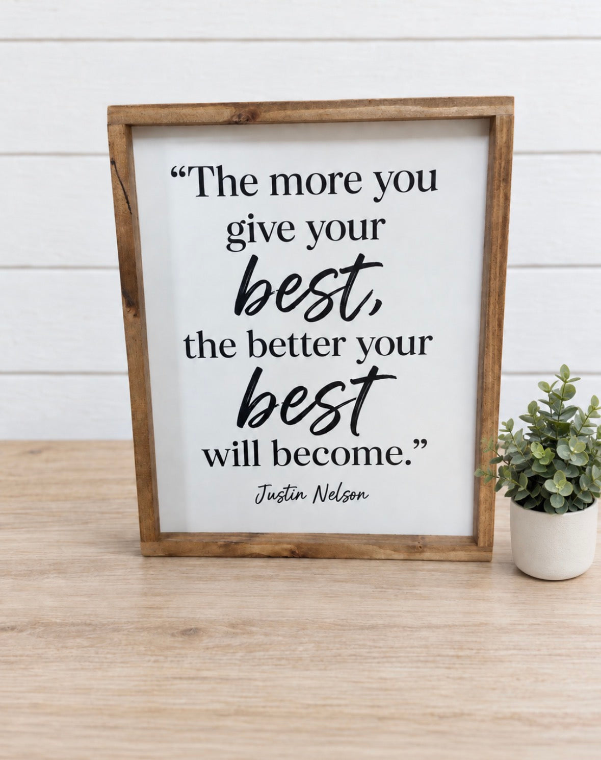 The more you give your best, the better your best will become framed wood sign