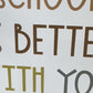 This School is better with you in it wood sign; classroom decor; classroom sign; teacher sign