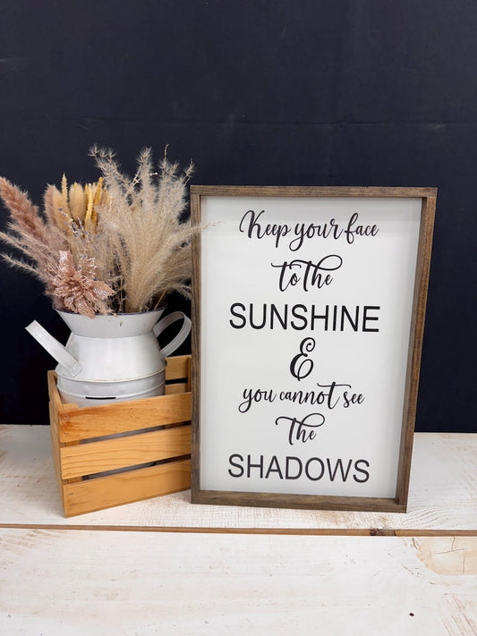 Keep Your Face to the Sunshine Framed Wood Sign