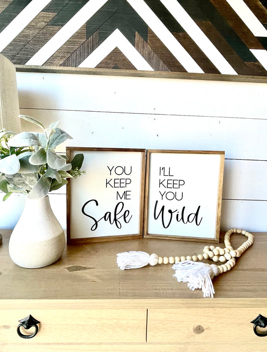 You keep me safe I'll keep you wild wood sign set