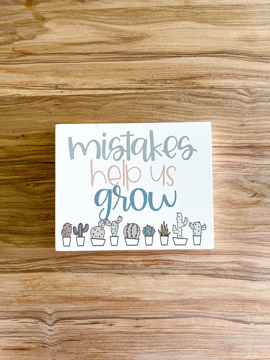 Mistakes Help Us Grow Wood Sign