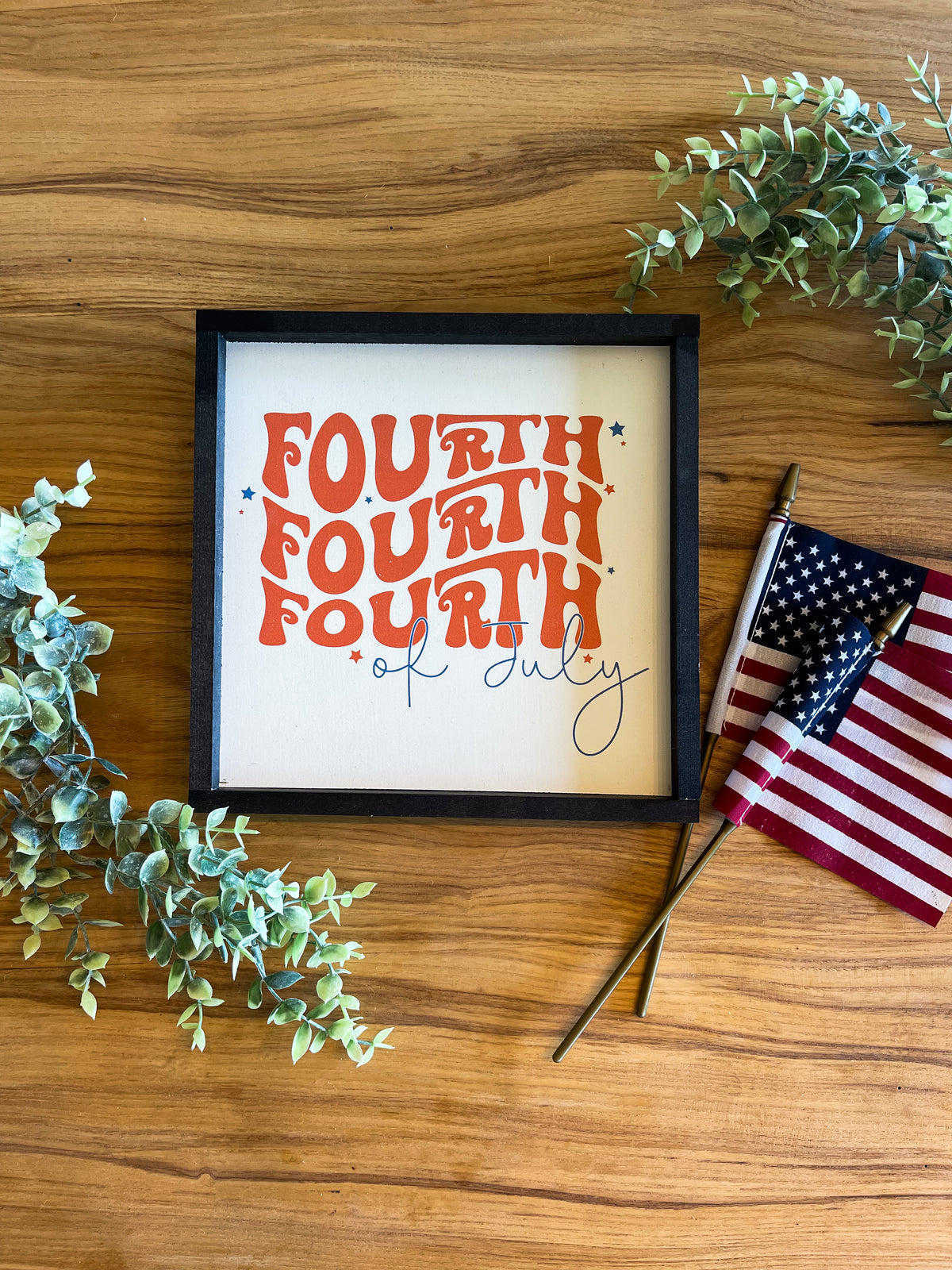 Fourth Fourth Fourth of July wood sign