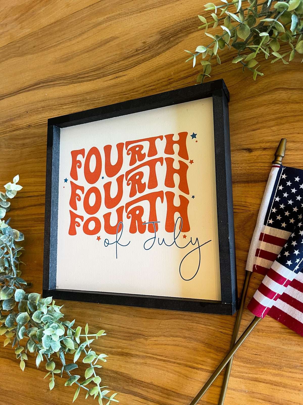 Fourth Fourth Fourth of July wood sign