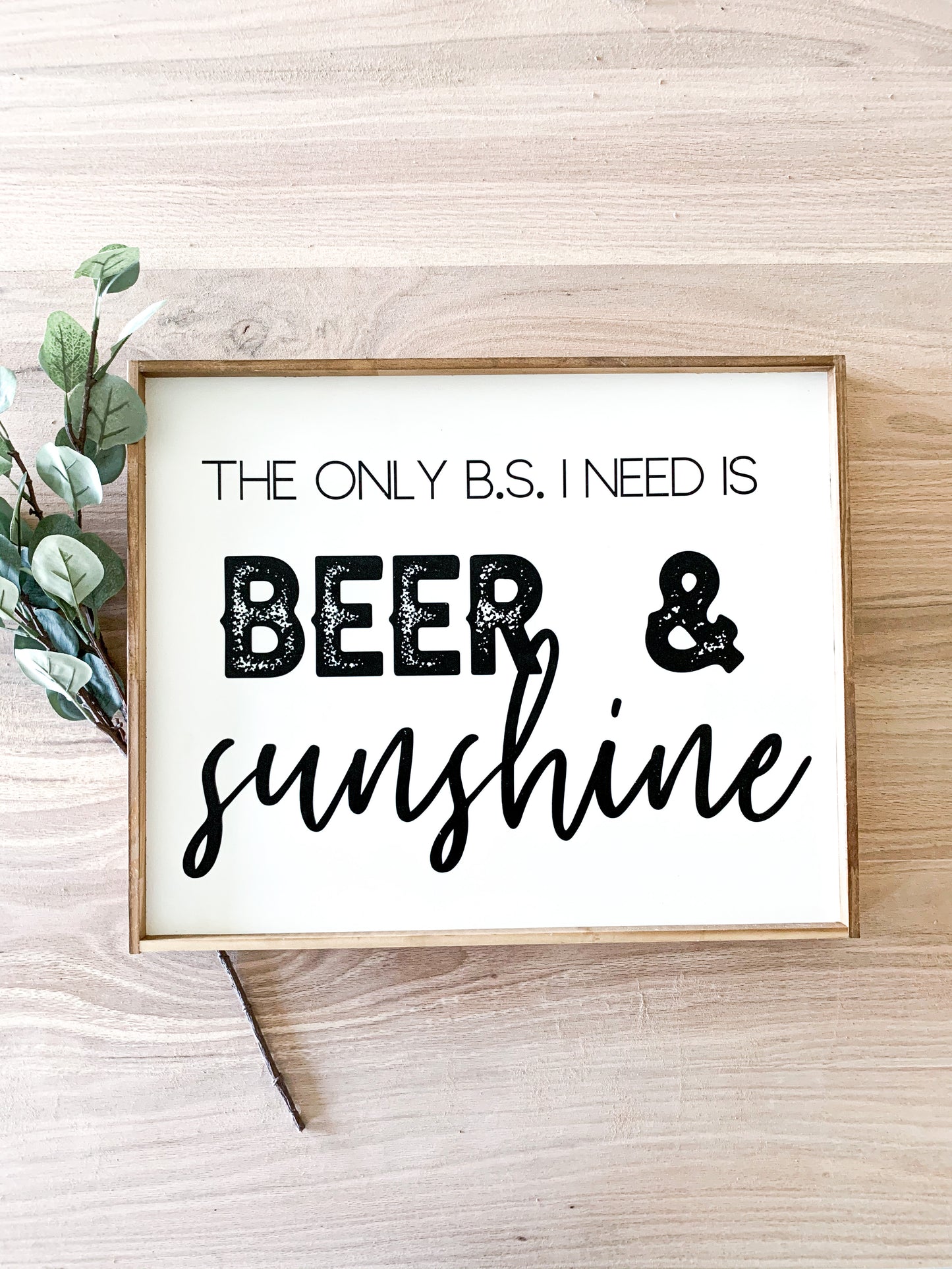 The only B.S. I need is beer and sunshine