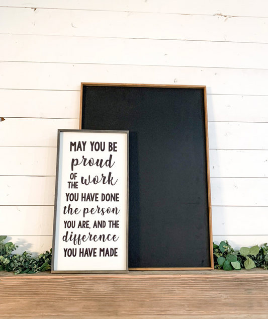Retirement Wood Sign; Retired Teacher; May You Be Proud Of The Work You Have Done, The Person You Are and The Difference You Have Made