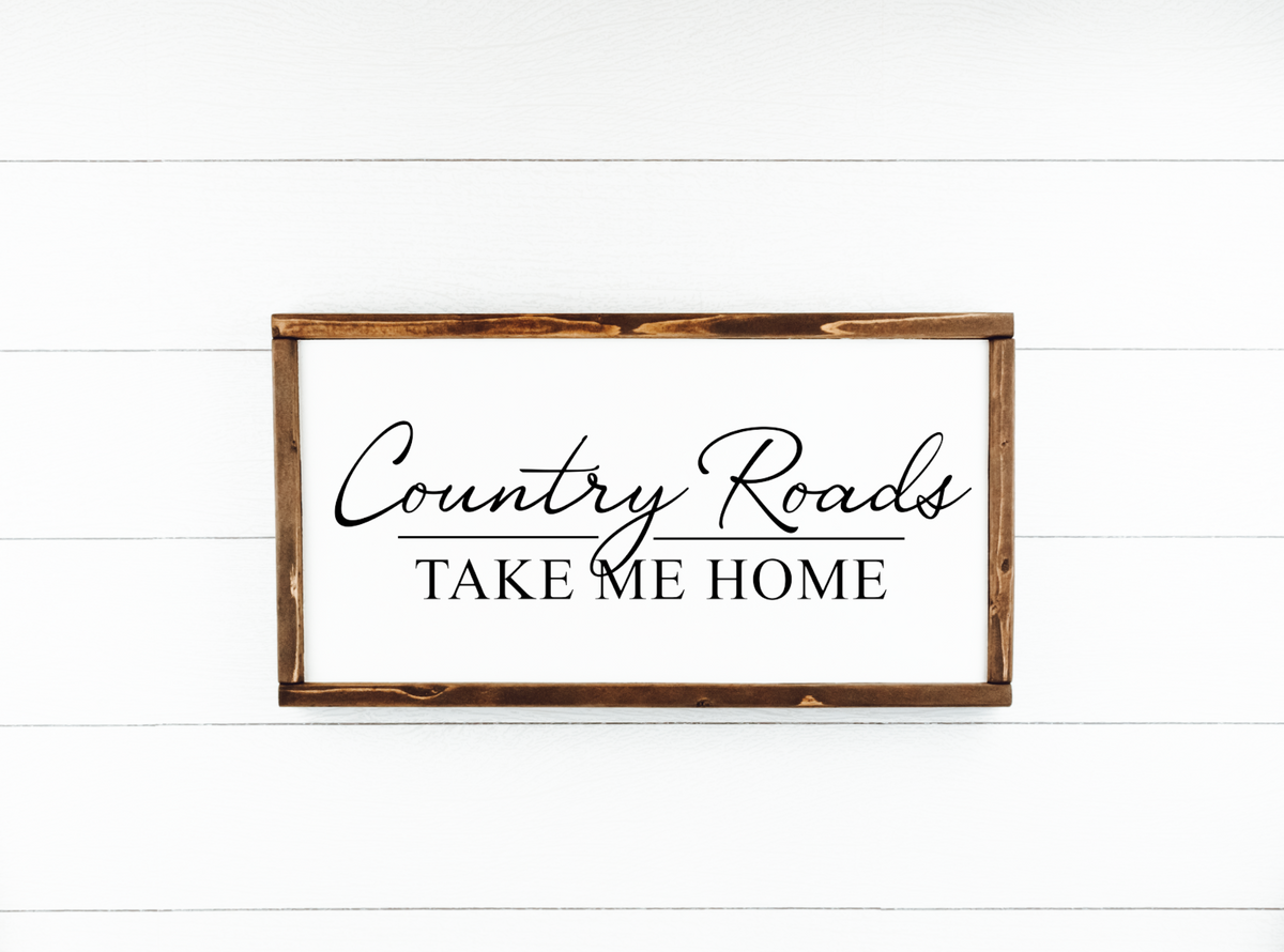 Country Roads Take Me Home Farmhouse Wood Sign