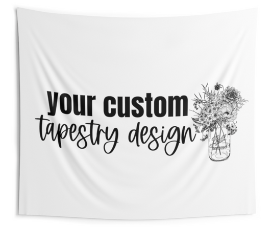 Custom Tapestry Sign- We Design with You!