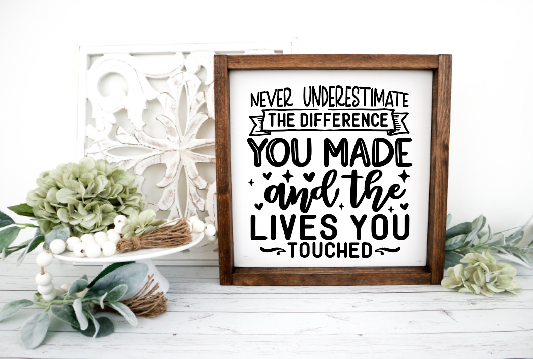Retirement Wood Sign; Retired Teacher; Never Underestimate the difference you made and the lives you touched wood sign