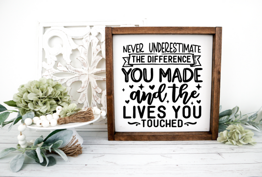 Retirement Wood Sign; Retired Teacher; Never Underestimate the difference you made and the lives you touched wood sign