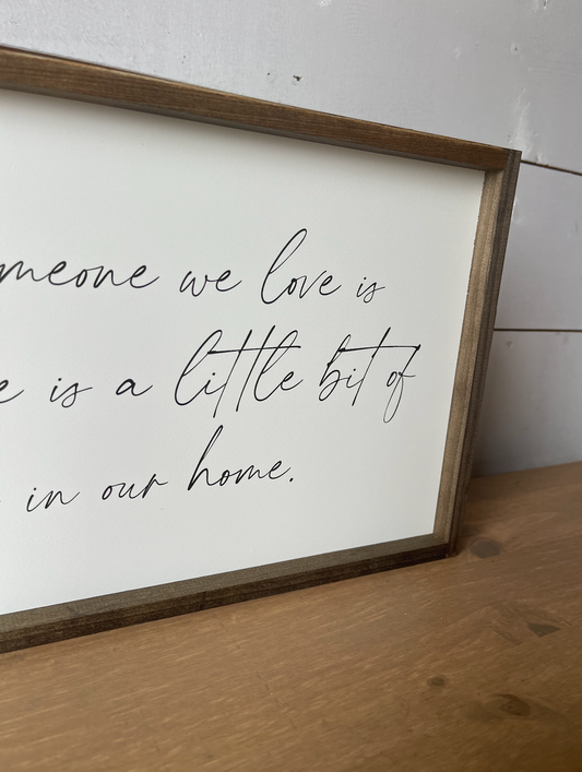 Because Someone is in Heaven, theres a little bit of heaven in our home Cursive wood sign