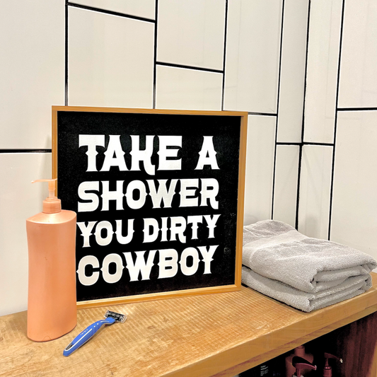 Take a Shower you Dirty Cowboy Country Western Bathroom wood sign Decor