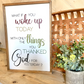 what if you woke up today with only the things you thanked god for yesterday wood sign religious sign
