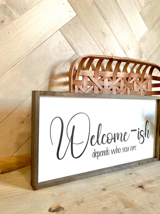 welcome-ish depends who you are family wood sign farmhouse humor sign funny livingroom sign