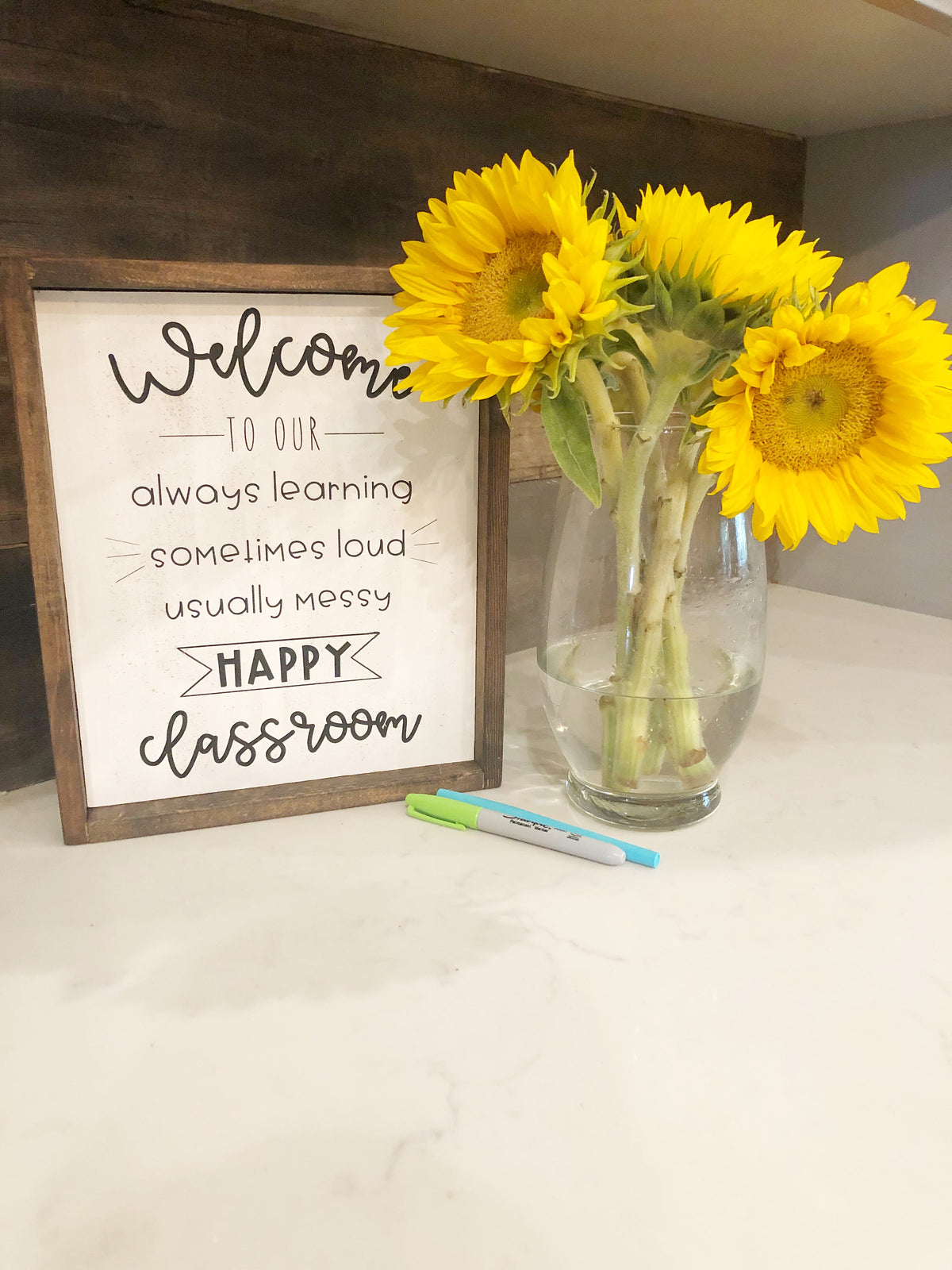 Welcome to Our Happy Classroom Framed Wood Sign | Always Learning, Sometimes Loud