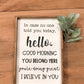 In Case No One Told you today, hello, good morning, you belong here, you're doing great, I believe in you; Classroom Wood Sign; Teacher sign