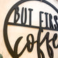 But First Coffee Circle Cutout; coffee bar wood sign