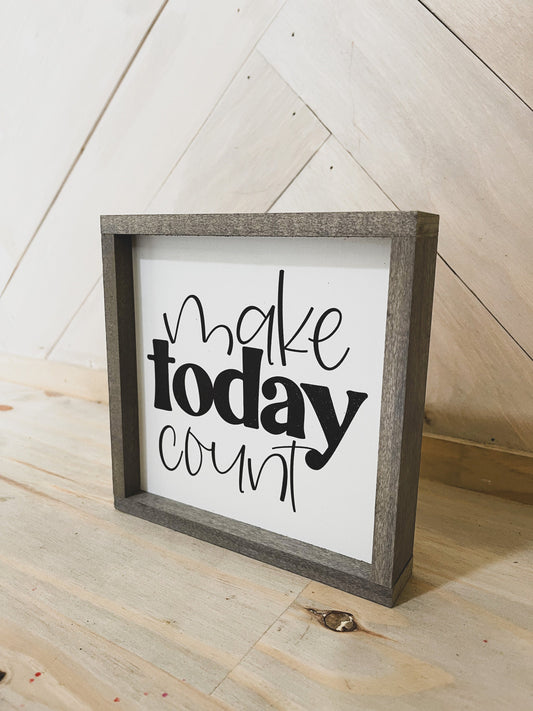 Make today count Farmhouse wood sign