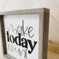 Make today count Farmhouse wood sign