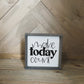 Make today count Farmhouse wood sign