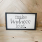 Make Kindness Loud Farmhouse Wood Sign