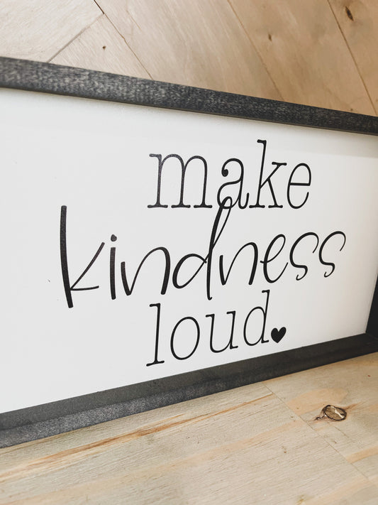 Make Kindness Loud Farmhouse Wood Sign