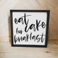 Eat Cake for Breakfast Cursive Farmhouse Kitchen wood sign