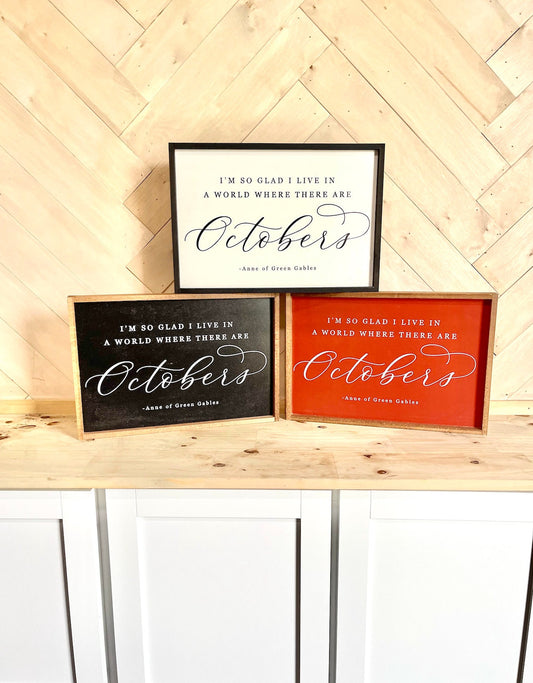 Burnt Orange I am so glad I live in a world where there are octobers Fall Collection Wood Sign