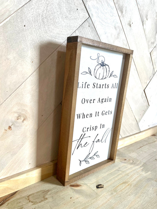 life starts all over again when it gets crisp in the Fall Collection Wood Sign