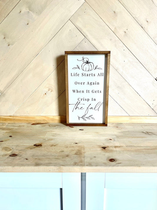 life starts all over again when it gets crisp in the Fall Collection Wood Sign