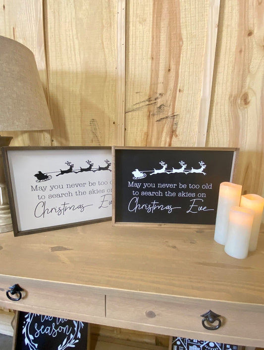 May you never be too old to search the skies on christmas eve santa reindeer wood sign